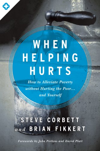 When Helping Hurts: How to Alleviate Poverty Without Hurting the Poor . . . and Yourself - Epub + Converted Pdf